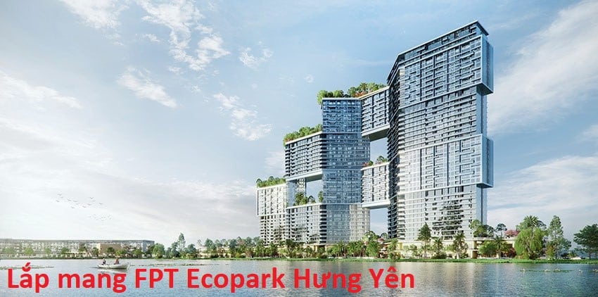 Lắp Mạng FPT Ecopark Hưng Yên